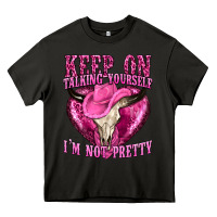 Asphalt keep on talking yourself im not pretty western Heavy Core Tee - texasbilliewilder