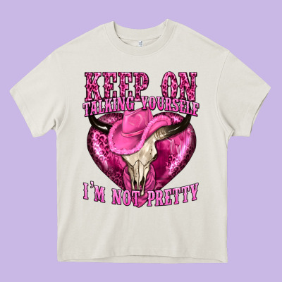 Keep On Talking Yourself Im Not Pretty Western Heavy Core Tee Designed By Texasbilliewilder