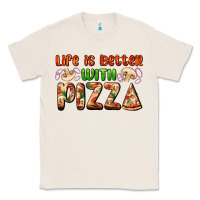 Natural life is better with pizza Classic Tee - AdoDesignShop