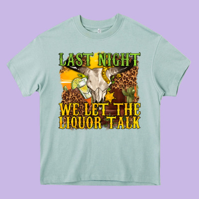 Last Night We Let The Liquor Talk Western Heavy Core Tee Designed By Texasbilliewilder