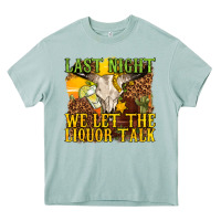 Arona last night we let the liquor talk western Heavy Core Tee - texasbilliewilder