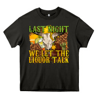 Asphalt last night we let the liquor talk western Heavy Core Tee - texasbilliewilder
