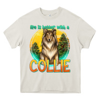 Cream life is better with a collie Heavy Core Tee - texasbilliewilder