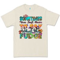 Bone sometimes you just have to say what the fudge Premium Tee - Zillion Design Studio
