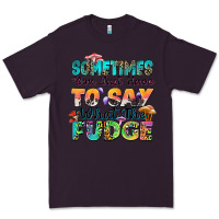 Plum sometimes you just have to say what the fudge Premium Tee - Zillion Design Studio