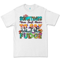 White sometimes you just have to say what the fudge Premium Tee - Zillion Design Studio