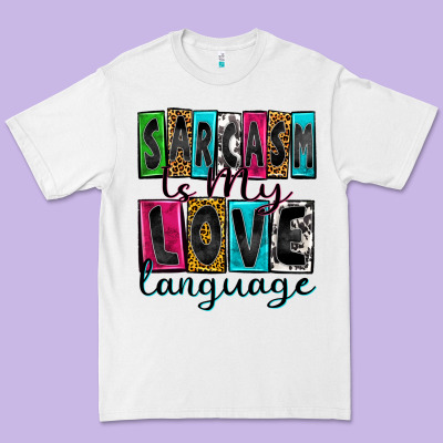 Sarcasm Is My Love Language Premium Tee Designed By Zillion Design Studio