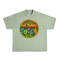 Oil Green not today succa Urban Heavy Tee - AdoDesignShop