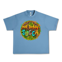 Pebble Blue not today succa Urban Heavy Tee - AdoDesignShop