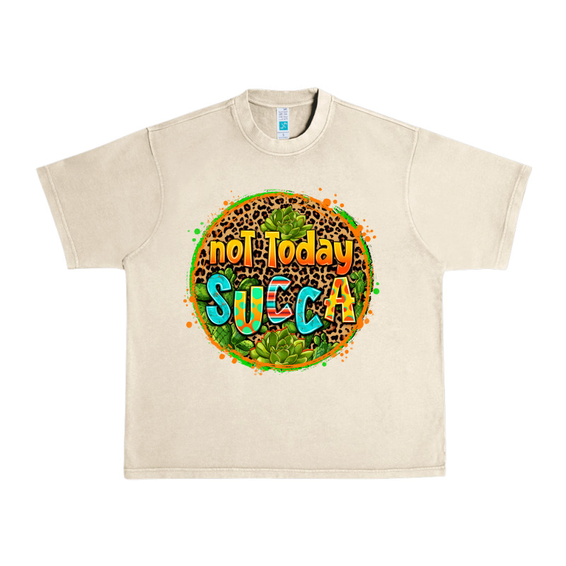 Not Today Succa Urban Heavy Tee by AdoDesignShop | Teevron