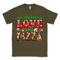 Army Green all you need is love and pizza Classic Tee - AdoDesignShop