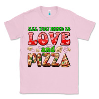 Bubblegum Pink all you need is love and pizza Classic Tee - AdoDesignShop