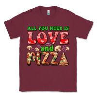 Burgundy all you need is love and pizza Classic Tee - AdoDesignShop