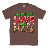 Chestnut all you need is love and pizza Classic Tee - AdoDesignShop