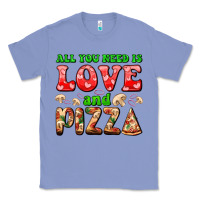 Colony Blue all you need is love and pizza Classic Tee - AdoDesignShop