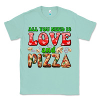 Seafoam all you need is love and pizza Classic Tee - AdoDesignShop