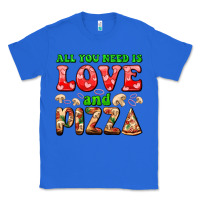 True Royal all you need is love and pizza Classic Tee - AdoDesignShop