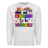 Courage To Be Yourself Rainbow Message Premium Sweatshirt | Teevron