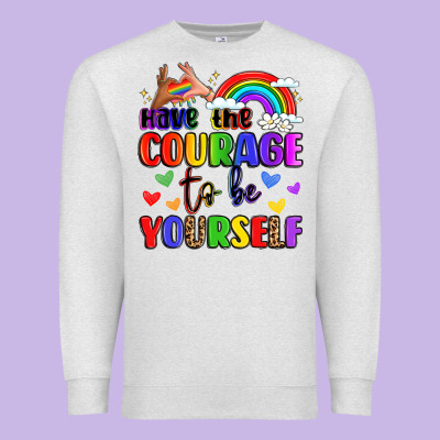 Courage To Be Yourself Rainbow Message Premium Sweatshirt Designed By Lillyallendesigns