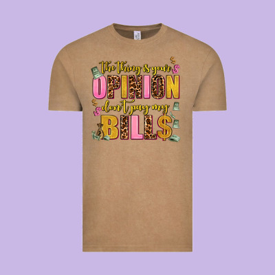 The Thing Is Your Opinion Dont Pay My Bills Vintage Tee Designed By Adodesignshop