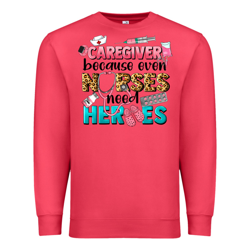 Caregiver Because Nurses Need Heroes Premium Sweatshirt by LillyAllenDesigns | Teevron