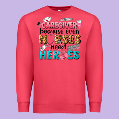 Caregiver Because Nurses Need Heroes Premium Sweatshirt Designed By Lillyallendesigns