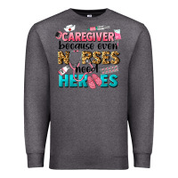 Charcoal Heather caregiver because nurses need heroes Premium Sweatshirt - LillyAllenDesigns