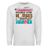 Oatmeal Heather caregiver because nurses need heroes Premium Sweatshirt - LillyAllenDesigns