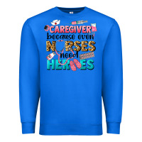 True Royal caregiver because nurses need heroes Premium Sweatshirt - LillyAllenDesigns