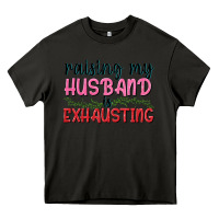 Asphalt Raising my husband is exhausting Heavy Core Tee - texasbilliewilder