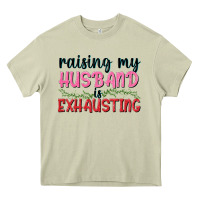 Raising My Husband Is Exhausting Heavy Core Tee | Teevron