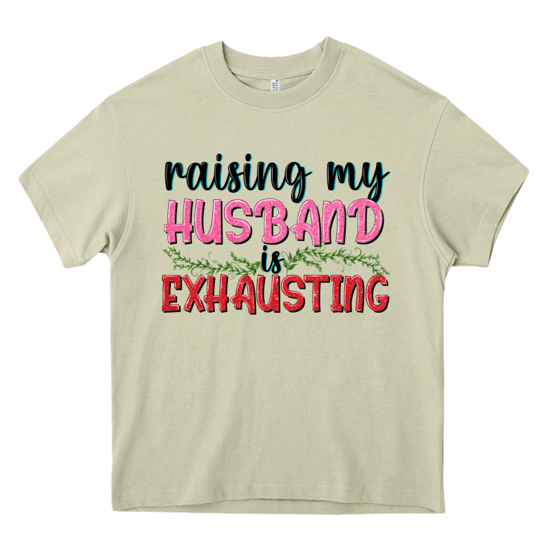 Raising My Husband Is Exhausting Heavy Core Tee by texasbilliewilder | Teevron