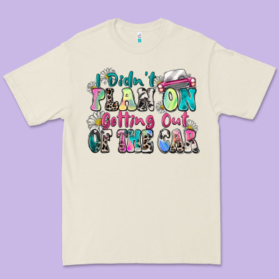 I Didn't Plan On Getting Out Of The Car Premium Tee Designed By Zillion Design Studio
