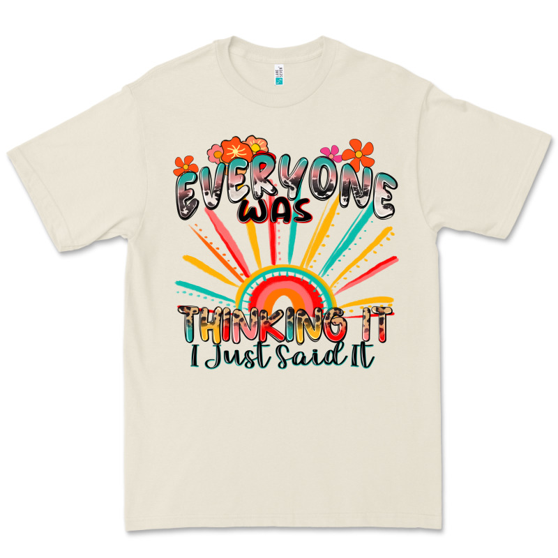 Everyone Was Thinking It I Just Said It Premium Tee by Zillion Design Studio | Teevron
