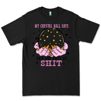 Black my crystal ball says you are full of Premium Tee - Zillion Design Studio