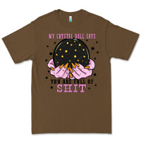 Cacao my crystal ball says you are full of Premium Tee - Zillion Design Studio