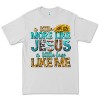 Dove Grey a little more like jesus a little less like me Premium Tee - texasbilliewilder