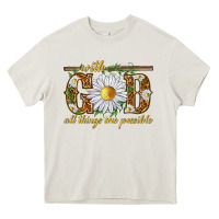 Cream With God all things are possible with daisy Heavy Core Tee - texasbilliewilder