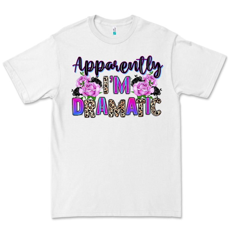 Apparently Im Dramatic Premium Tee by texasbilliewilder | Teevron