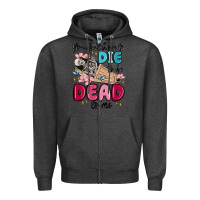 Charcoal Heather you don't have to die to be dead to me Zipper Hoodie - MaliasSmallBusiness