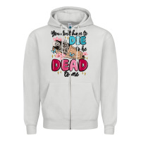 Dove Grey you don't have to die to be dead to me Zipper Hoodie - MaliasSmallBusiness