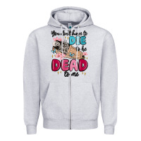 Heather Grey you don't have to die to be dead to me Zipper Hoodie - MaliasSmallBusiness