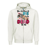 Oatmeal Heather you don't have to die to be dead to me Zipper Hoodie - MaliasSmallBusiness