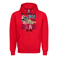 Red you don't have to die to be dead to me Zipper Hoodie - MaliasSmallBusiness