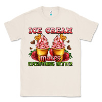 Natural ice cream makes everything better Classic Tee - AdoDesignShop