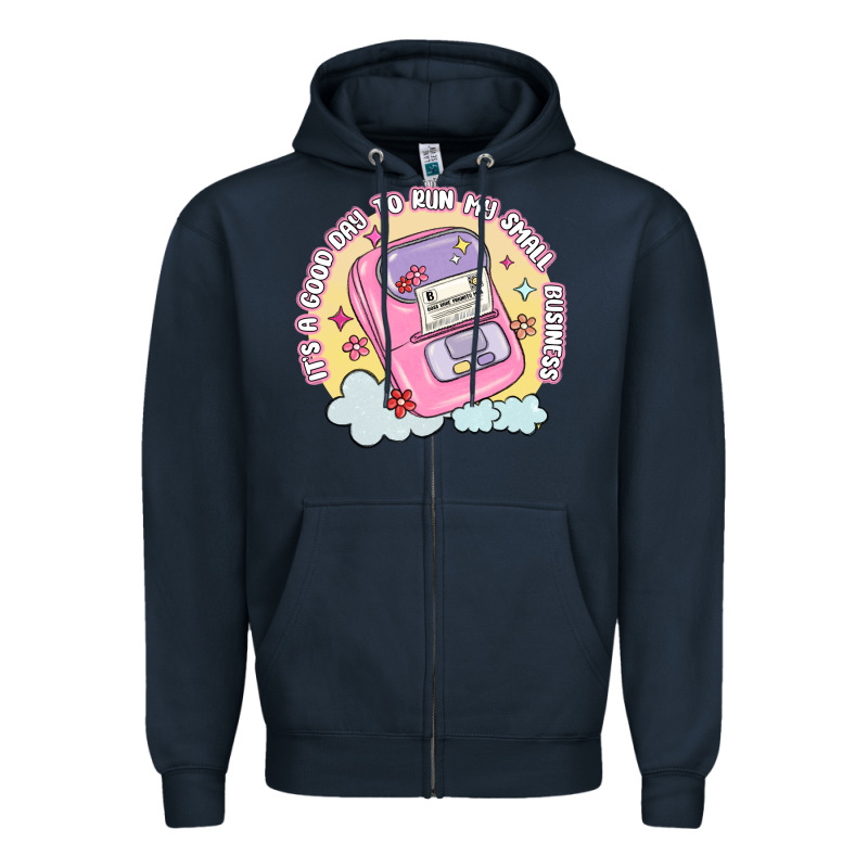 Its A Good Day To Run My Small Business Zipper Hoodie by MaliasSmallBusiness | Teevron