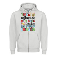 Dove Grey the influence of a good teacher can never be  eras Zipper Hoodie - MaliasSmallBusiness