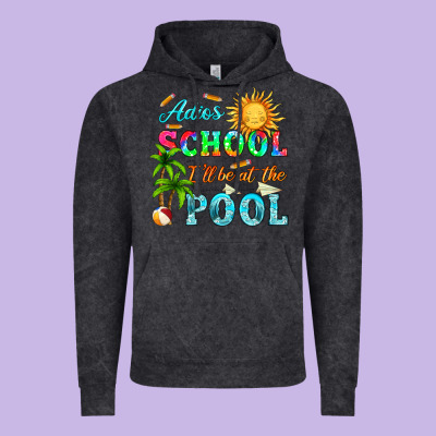 Adios School I Ll Be At The Pool Vintage Hoodie Designed By Hra Design Shop