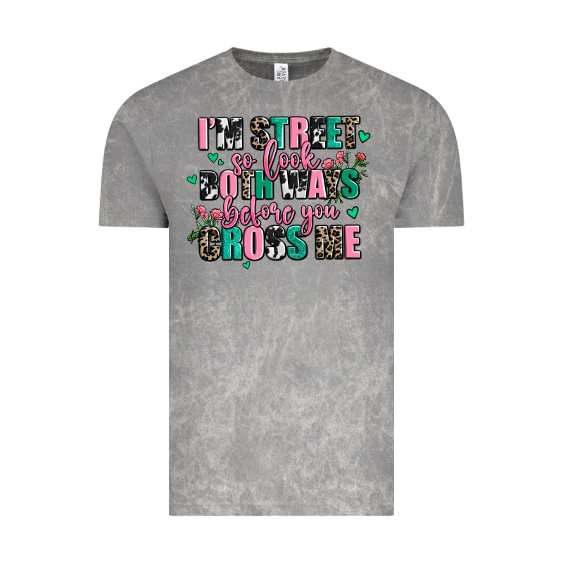 Floral I Am Street So Look Both Ways Before You Cr Vintage Tee by AdoDesignShop | Teevron