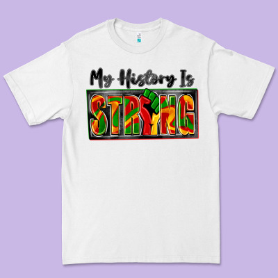 My History Is Strong Premium Tee Designed By Zillion Design Studio
